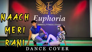 Naach Meri Rani- Dance Cover |  Hari b raj Choreography | Euphoria Dance Studio | Abu Dhabi | UAE