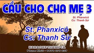 Cầu Cho Cha Mẹ 3 - Thanh Sử - (St: Phanxicô) - Cảm tạ Chúa đã ban cho con ngàn ngày vui một mái...