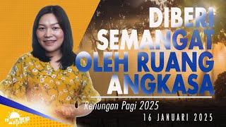 Renungan Pagi Hari Ini: DIBERI SEMANGAT OLEH RUANG ANGKASA