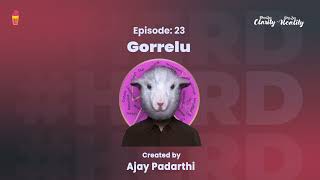 Ep: 23 Gorrelu | Konchem Clarity Konchem reality | A Telugu podcast by Ajay Padarthi