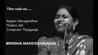 Vina rada na / Devagandhari /Adi/ Thyagaraja / Brindha Manickavasakan