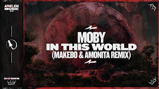 Moby - In This World (Makebo \u0026 Amonita Remix) [Free Download]