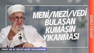 Meni, Mezi Ya da Vedi Bulaşan Elbiseyi Olduğu Gibi Makinede Yıkasak Olur mu?