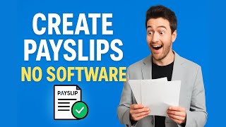 How to Create Payslips Without Any Payroll Software