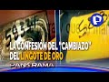 Confesión final del “cambiazo” del lingote de oro: policías aceptan robo y reglaje a “Panorama”