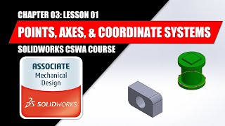 Points, Axes, & Coordinate Systems | SOLIDWORKS BEGINNER | Chapter 03: Lesson 01 | CSWA COURSE