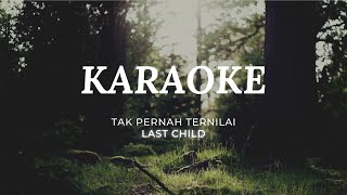 Last Child - Tak Pernah Ternilai (Karaoke Version)
