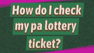 How do I check my pa lottery ticket?