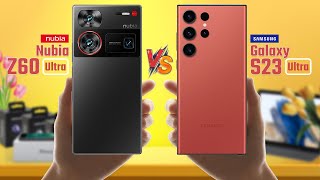 Nubia Z60 Ultra Vs Samsung S23 Ultra | Full Comparison 🔥 Which one Best?
