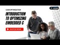 Introduction to Optimizing Embedded C | Code Optimization