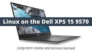Linux on the Dell XPS 15 9570 - Long-Term Review