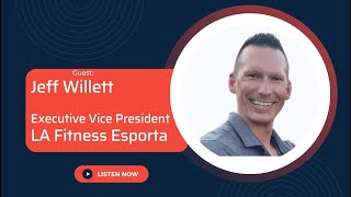 Hiring Secrets from the Executive Vice President of LA Fitness Esporta, Jeff Willett