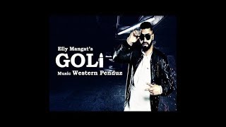 Goli ||Elly Mangat ||Official Video Song ||Punjabi Rockstar
