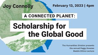 Baskin Ethics Lecture with Joy Connolly – A Connected Planet: Scholarship for the Global Good