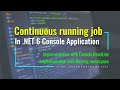 Continuous running background job in .NET 6 Console Application [Can run in a Docker Container]