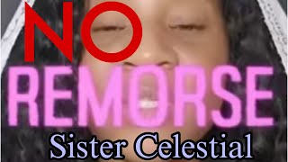 Sister Celestial NO REMORSE: The Ramblings Of A Manipulative Cult Leader #falseprophets