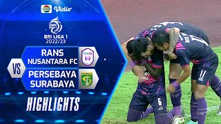 Highlights - Rans Nusantara FC VS PERSEBAYA Surabaya | BRI Liga 1 2022/2023
