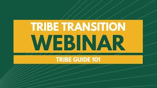 Tribe Transition: Tribe Guide 101