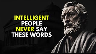 6 Things An INTELLIGENT Person NEVER Says | STOIC PHILOSOPHY