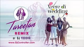 Tareefan | Veere Di Wedding | Remix | DJ Yoddha