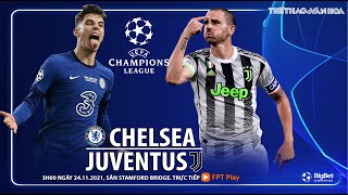 NHẬN ĐỊNH BÓNG ĐÁ CÚP C1 | Trực tiếp Chelsea vs Juventus (3h ngày 24/11) FPT Play. Champions League