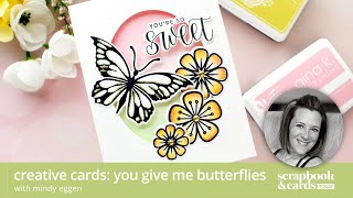 Creative Cards: You Give Me Butterflies with Mindy Eggen