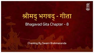 Bhagavad Gita Chanting Chapter 08 | Swami Brahmananda | Bhagavadgita Chant Series | Complete Version