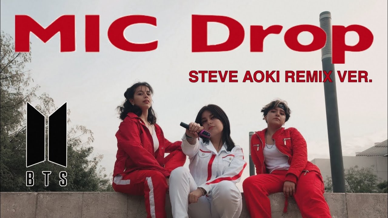 [K-POP IN PUBLIC MÉXICO] BTS (방탄소년단) - MIC DROP (STEVE AOKI REMIX VER ...