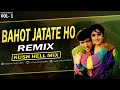 Bahot Jatate Ho | Remix | Kush Hell Mix | Chah Hamse | Alka Yagnik | Md Aziz | Govinda | Karoge Kais
