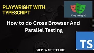 How to perform Cross Browser Testing and Parallel Testing in Playwright Automation .