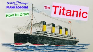 How to Draw the Titanic. Iconic Transport No 9 Happy Drawing! with Frank Rodgers.
