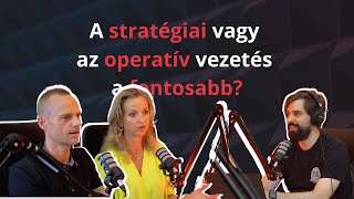 25. Stratégiai vezetés kontra operatív vezetés – melyik a fontosabb?