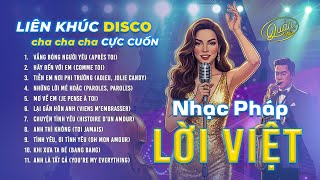 Tuyển Chọn Nhạc Pháp Lời Việt Disco Cha Cha Cha - Nghe Là Nhớ Trọn Cả Thời Thanh Xuân | Quán Chill