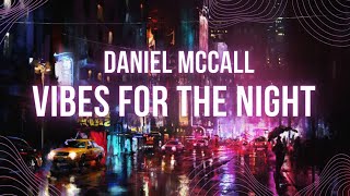 Daniel Mccall - Vibes for the Night (Oficjalne Audio)