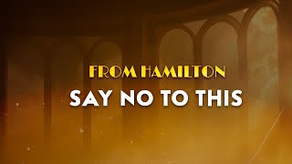 Original Broadway Cast of Hamilton - Say No to This | From Hamilton Broadway Musical (Lyrics)