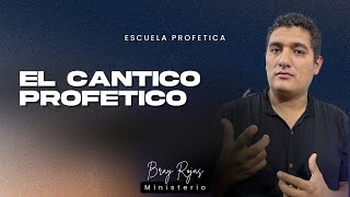 El Cantico Profético  - clase 15 - Escuela Profética 2023