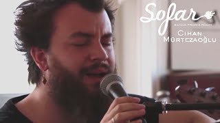 Cihan Mürtezaoğlu - Sarı Söz | Sofar Istanbul