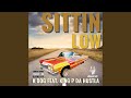Sittin Low (feat. King P da Hustla)