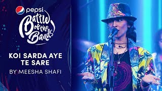 Meesha Shafi | Koi Sarda Aye Te Sare | Episode 6 | Pepsi Battle of the Bands | Season 3