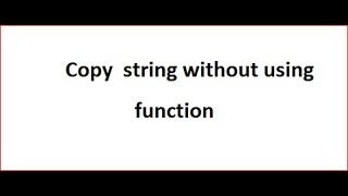 How to copy a string in another string without using string function - Code Ambition