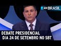 Eleições: debate presidencial dia 24 de setembro no SBT | SBT Brasil (16/08/22)