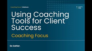 Webinar | Using Coaching Tools for Client Success