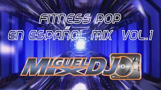 FITNESS POP EN ESPAÑOL MIX VOL.1 160 BPM By DJ MIGUEL MIX