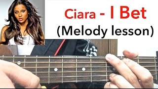 CIARA "I BET" Guitar Lesson (Guitar Tutorial) - Melody Tutorial