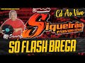 SÓ FLASH BREGA {Cd Ao Vivo} SIQUEIRÃ0 COM 0 ETERNO DJ SIQUEIRA MAI0 2021 {CANAL MASTER CDS}