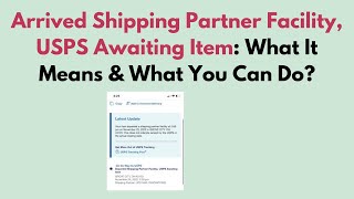 Arrived Shipping Partner Facility, USPS Awaiting Item: What It Means & What You Can Do?