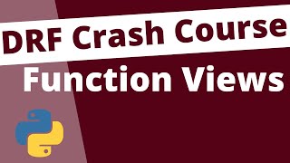 Function Views: Django Rest Framework Crash Course Beginners Tutorial