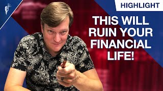 THIS Will Ruin Your Financial Life! (Don't Do This)