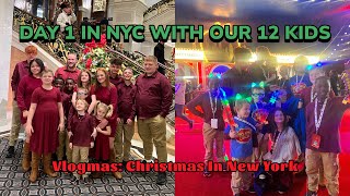 DAY 1 OF CHRISTMAS IN NYC WITH OUR 12 KIDS￼! VLOGMAS: CHRISTMAS IN NEW YORK!🎄