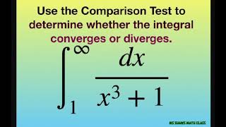 Use comparison test to determine if improper integral dx/(x^3 +1) converges or diverges